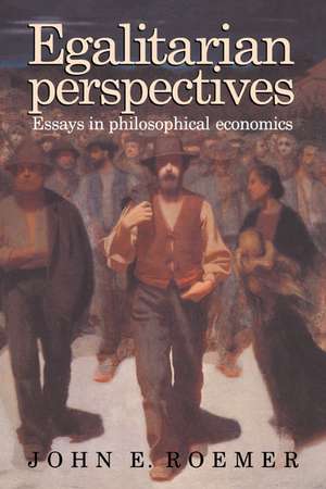 Egalitarian Perspectives: Essays in Philosophical Economics de John E. Roemer