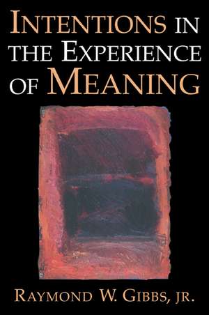 Intentions in the Experience of Meaning de Raymond W. Gibbs