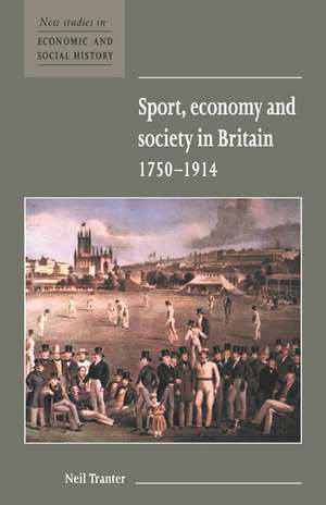 Sport, Economy and Society in Britain 1750–1914 de Neil Tranter