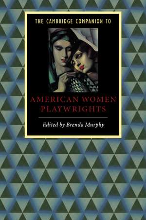 The Cambridge Companion to American Women Playwrights de Brenda Murphy