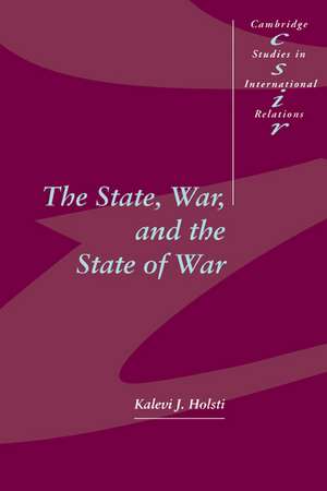 The State, War, and the State of War de Kalevi J. Holsti