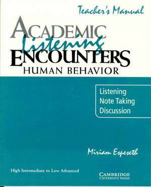 Academic Listening Encounters: Human Behavior Teacher's Manual: Listening, Note Taking, and Discussion de Miriam Espeseth