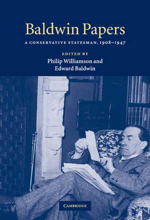 Baldwin Papers: A Conservative Statesman, 1908–1947 de Philip Williamson