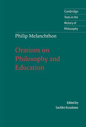 Melanchthon: Orations on Philosophy and Education de Melanchthon