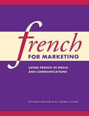 French for Marketing: Using French in Media and Communications de R. E. Batchelor