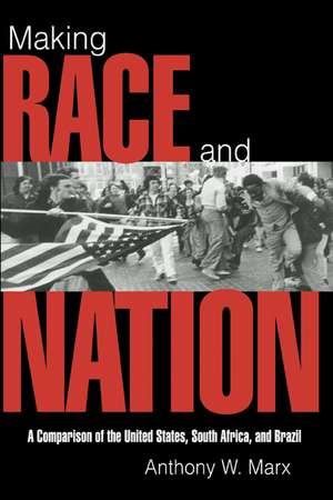 Making Race and Nation: A Comparison of South Africa, the United States, and Brazil de Anthony W. Marx