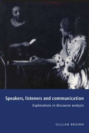 Speakers, Listeners and Communication: Explorations in Discourse Analysis de Gillian Brown