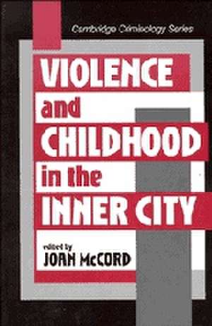 Violence and Childhood in the Inner City de Joan McCord