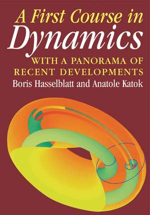 A First Course in Dynamics: with a Panorama of Recent Developments de Boris Hasselblatt