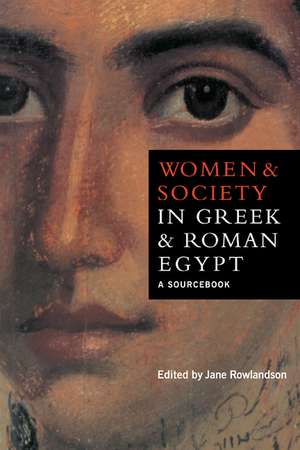 Women and Society in Greek and Roman Egypt: A Sourcebook de Jane Rowlandson