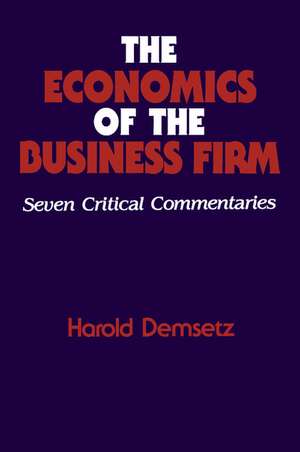 The Economics of the Business Firm: Seven Critical Commentaries de Harold Demsetz