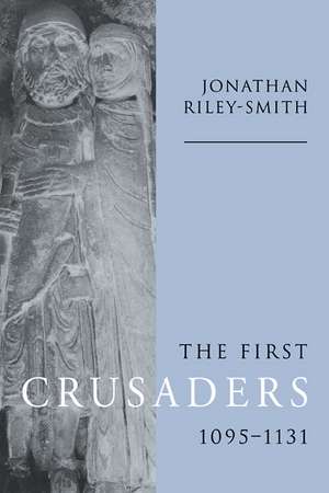 The First Crusaders, 1095–1131 de Jonathan Riley-Smith