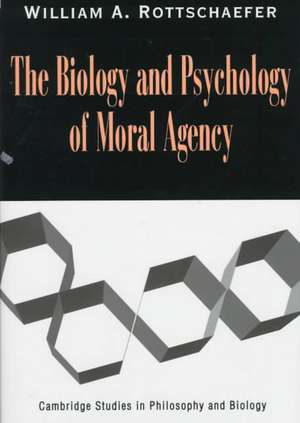 The Biology and Psychology of Moral Agency de William Andrew Rottschaefer