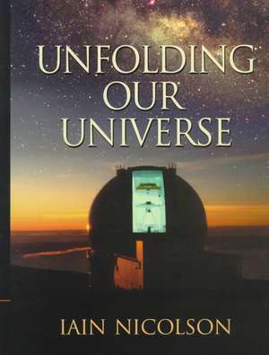 UNFOLDING OUR UNIVERSE