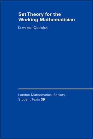 Set Theory for the Working Mathematician de Krzysztof Ciesielski