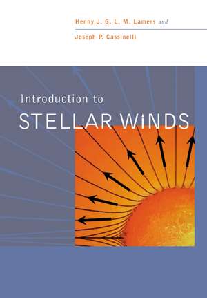 Introduction to Stellar Winds de Henny J. G. L. M. Lamers