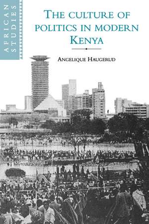 The Culture of Politics in Modern Kenya de Angelique Haugerud