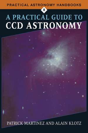 A Practical Guide to CCD Astronomy de Patrick Martinez