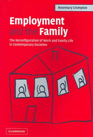 Employment and the Family: The Reconfiguration of Work and Family Life in Contemporary Societies de Rosemary Crompton