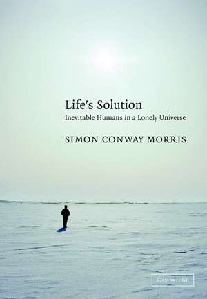 Life's Solution: Inevitable Humans in a Lonely Universe de Simon Conway Morris