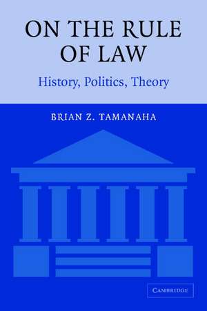 On the Rule of Law: History, Politics, Theory de Brian Z. Tamanaha