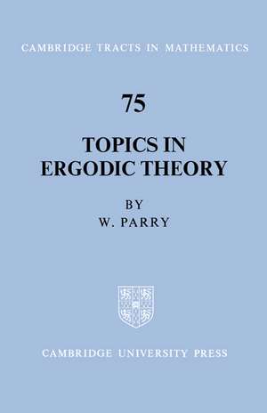 Topics in Ergodic Theory de William Parry