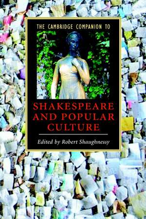 The Cambridge Companion to Shakespeare and Popular Culture de Robert Shaughnessy