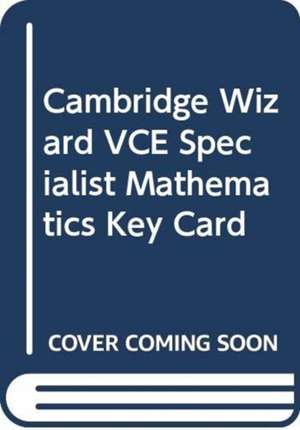 Cambridge Wizard VCE Specialist Mathematics Key Card de Sue Garner