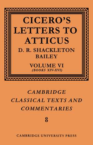 Cicero: Letters to Atticus: Volume 6, Books 14-16 de Marcus Tullius Cicero