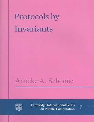 Protocols by Invariants de Anneke A. Schoone