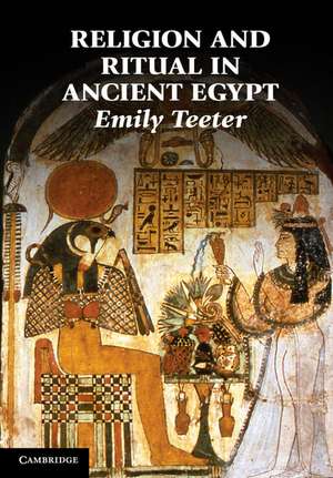 Religion and Ritual in Ancient Egypt de Emily Teeter