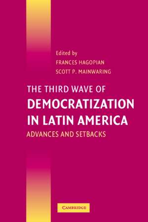 The Third Wave of Democratization in Latin America: Advances and Setbacks de Frances Hagopian