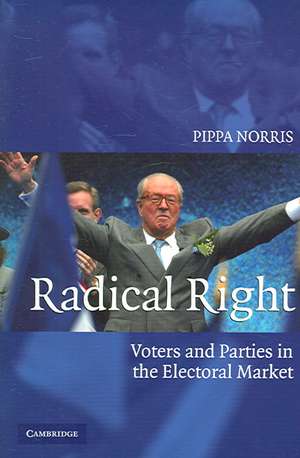 Radical Right: Voters and Parties in the Electoral Market de Pippa Norris