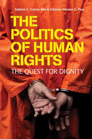 The Politics of Human Rights: The Quest for Dignity de Sabine C. Carey