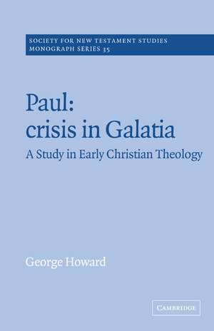 Paul: Crisis in Galatia: A Study in Early Christian Theology de George Howard