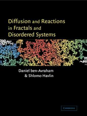 Diffusion and Reactions in Fractals and Disordered Systems de Daniel ben-Avraham