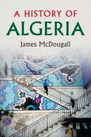 A History of Algeria de James McDougall