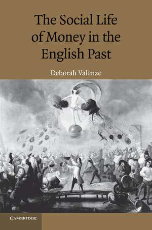 The Social Life of Money in the English Past de Deborah Valenze