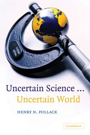 Uncertain Science ... Uncertain World de Henry N. Pollack