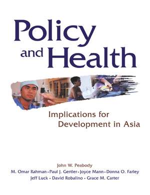 Policy and Health: Implications for Development in Asia de John W. Peabody