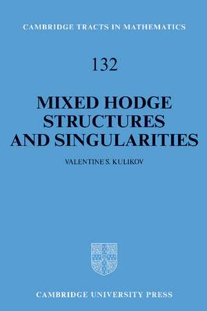 Mixed Hodge Structures and Singularities de Valentine S. Kulikov