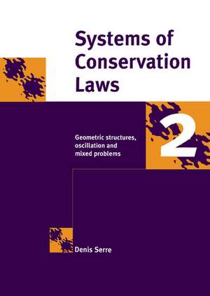 Systems of Conservation Laws 2: Geometric Structures, Oscillations, and Initial-Boundary Value Problems de Denis Serre