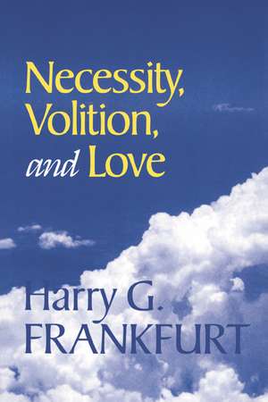 Necessity, Volition, and Love de Harry G. Frankfurt