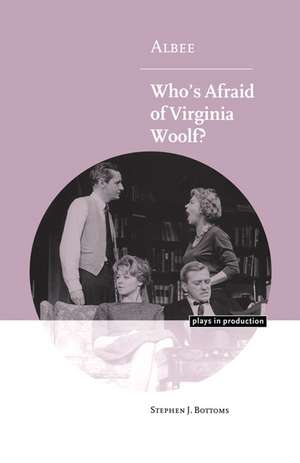 Albee: Who's Afraid of Virginia Woolf? de Stephen J. Bottoms