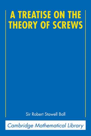 A Treatise on the Theory of Screws de Robert Stawell Ball