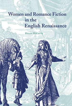 Women and Romance Fiction in the English Renaissance de Helen Hackett