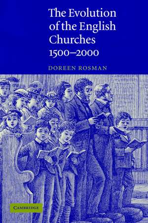 The Evolution of the English Churches, 1500–2000 de Doreen Rosman