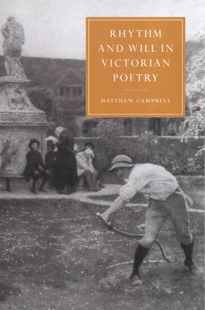 Rhythm and Will in Victorian Poetry de Matthew Campbell