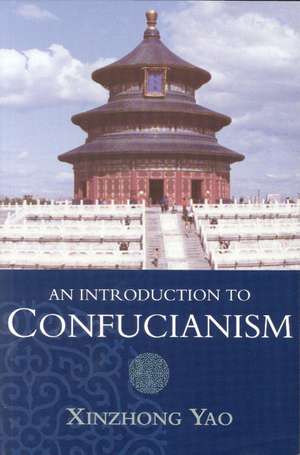 An Introduction to Confucianism de Xinzhong Yao