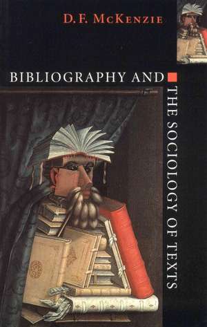 Bibliography and the Sociology of Texts de D. F. McKenzie